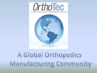 A Global Orthopedics Manufacturing Community