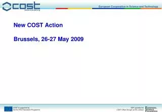 New COST Action Brussels, 26-27 May 2009