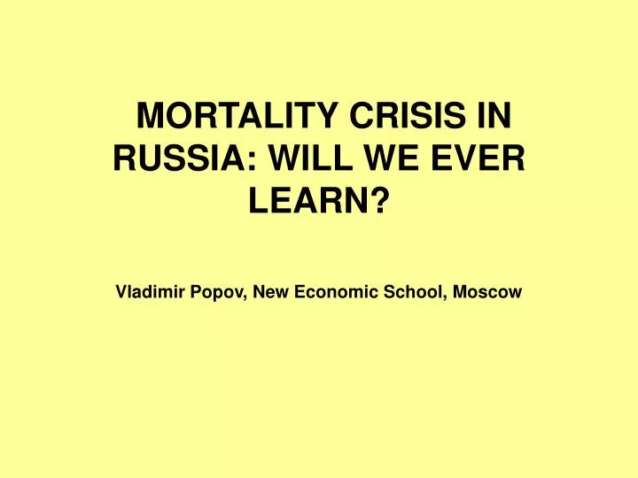 mortality crisis in russia will we ever learn vladimir popov new economic school moscow
