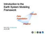 Understanding the Earth System Modeling Framework: A Tutorial on ESMF and Data Assimilation - slide 1