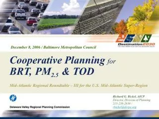 Richard G. Bickel, AICP Director, Division of Planning 215-238-2830 / rbickel@dvrpc