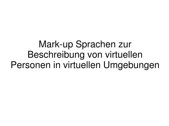 mark up sprachen zur beschreibung von virtuellen personen in virtuellen umgebungen