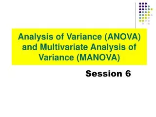 Analysis of Variance (ANOVA) and Multivariate Analysis of Variance (MANOVA)