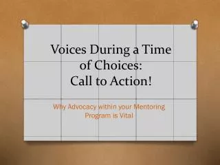 Voices During a Time of Choices: Call to Action!