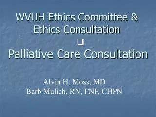 WVUH Ethics Committee &amp; Ethics Consultation