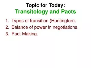 Topic for Today: Transitology and Pacts