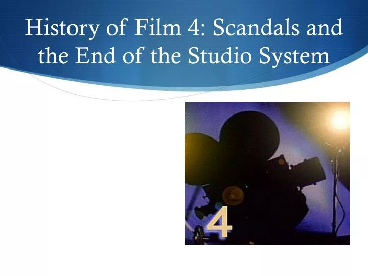 history of film 4 scandals and the end of the studio system