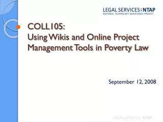 COLL105: Using Wikis and Online Project Management Tools in Poverty Law