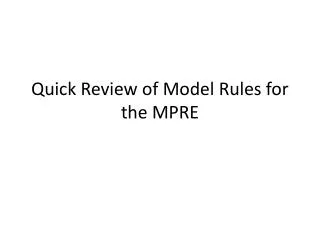 Quick Review of Model Rules for the MPRE