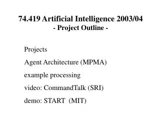 74.419 Artificial Intelligence 2003/04 - Project Outline -