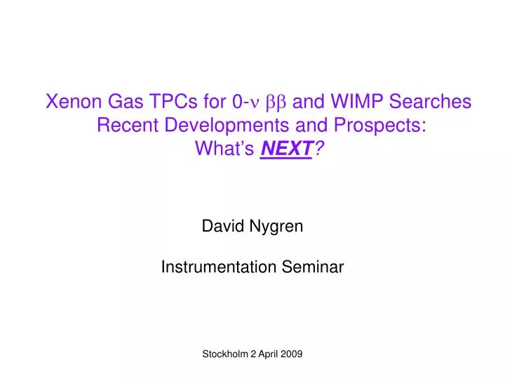 xenon gas tpcs for 0 and wimp searches recent developments and prospects what s next