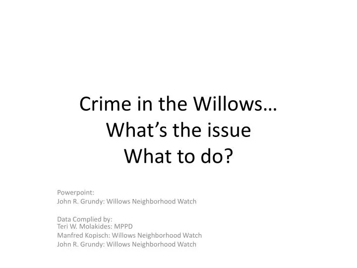 crime in the willows what s the issue what to do
