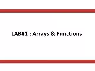 LAB#1 : Arrays &amp; Functions