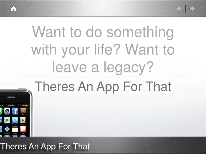 want to do something with your life want to leave a legacy