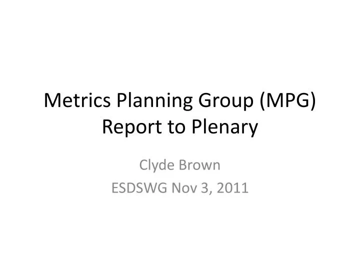 metrics planning group mpg report to plenary