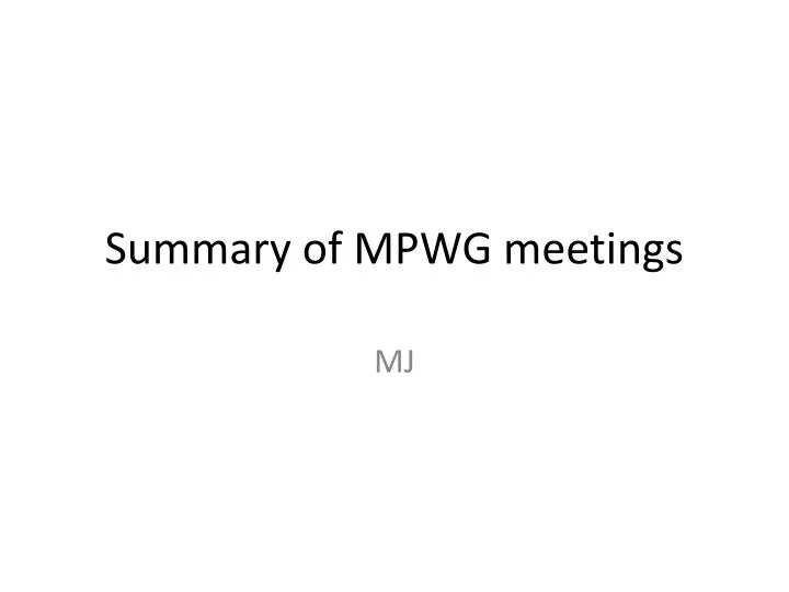 summary of mpwg meetings