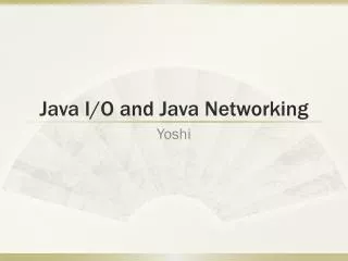 Java I/O and Java Networking