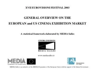 XVII EUROVISIONI FESTIVAL 2003 GENERAL OVERVIEW ON THE EUROPEAN and US CINEMA EXHIBITION MARKET