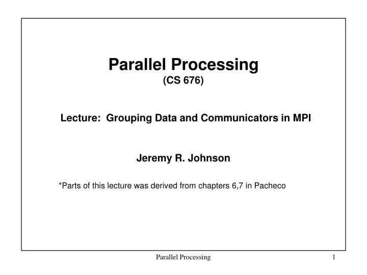 parallel processing cs 676 lecture grouping data and communicators in mpi