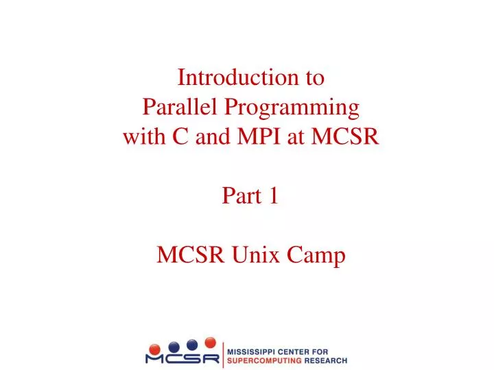 introduction to parallel programming with c and mpi at mcsr part 1 mcsr unix camp