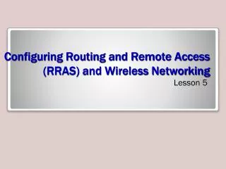 Configuring Routing and Remote Access (RRAS) and Wireless Networking