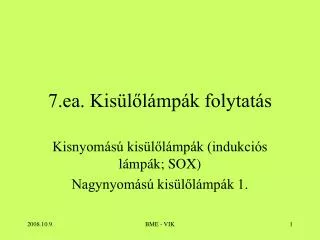 7 ea kis l l mp k folytat s