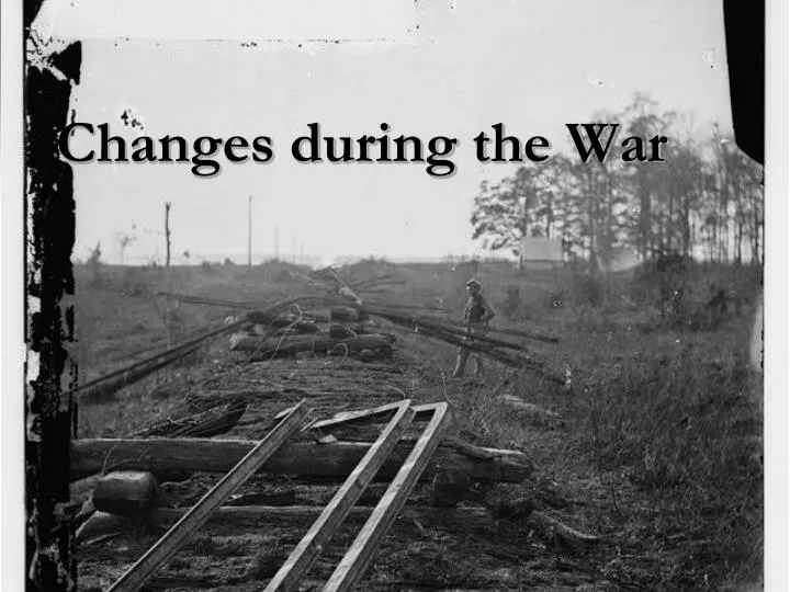 changes during the war