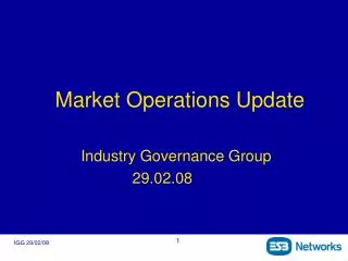 Market Operations Update Industry Governance Group