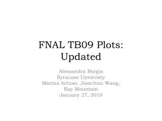 FNAL TB09 Plots: Updated