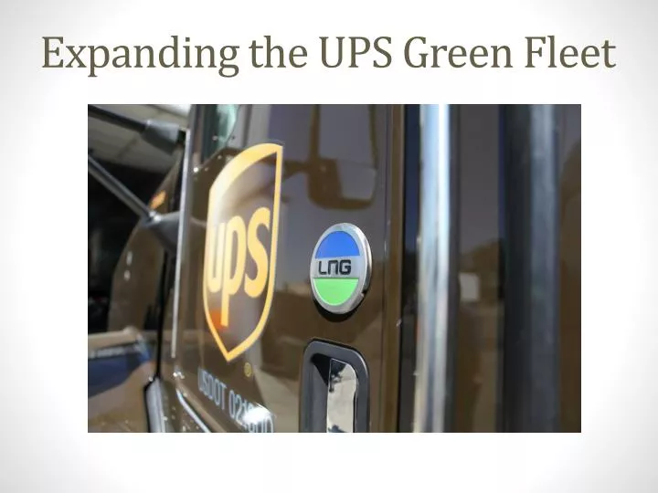 expanding the ups green fleet