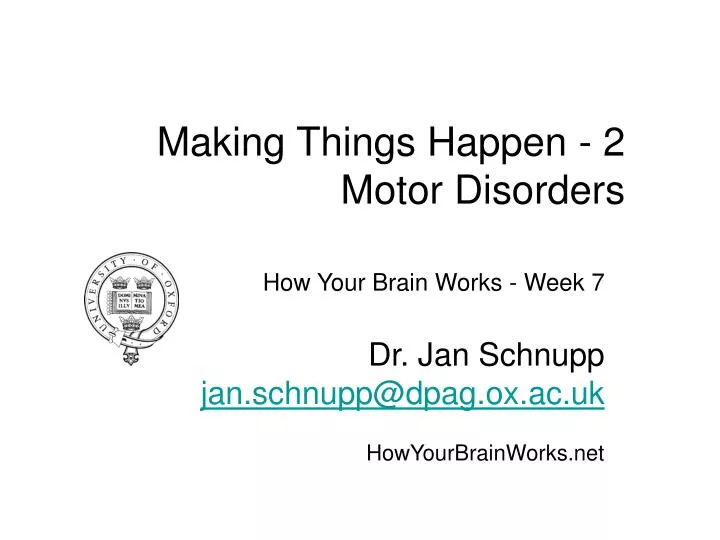 how your brain works week 7 dr jan schnupp jan schnupp@dpag ox ac uk howyourbrainworks net