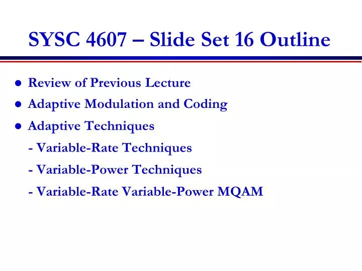 sysc 4607 slide set 16 outline