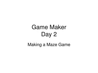 Game Maker Day 2