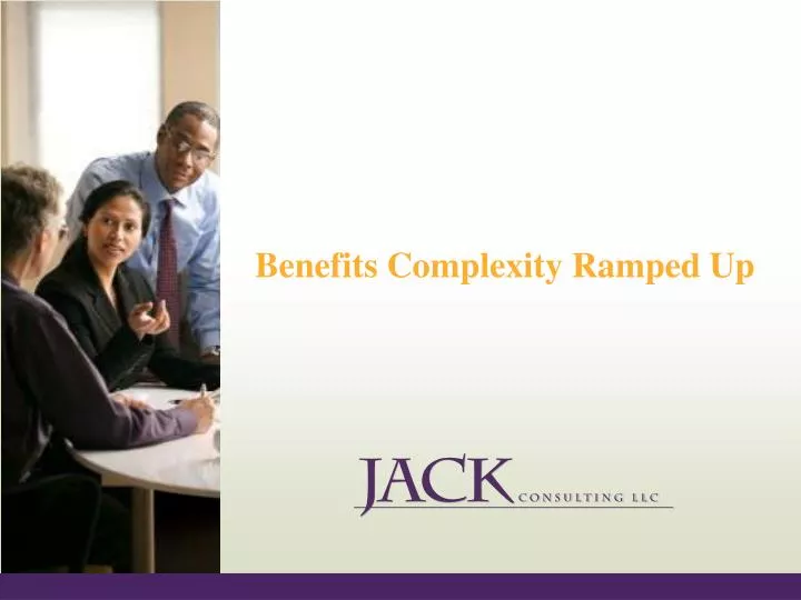 benefits complexity ramped up