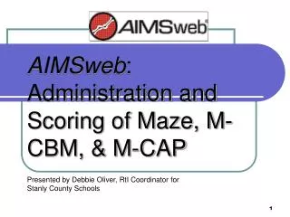 AIMSweb : Administration and Scoring of Maze, M-CBM, &amp; M-CAP