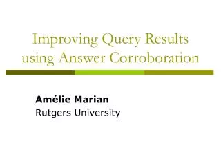 Improving Query Results using Answer Corroboration