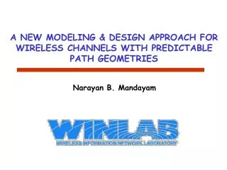 A NEW MODELING &amp; DESIGN APPROACH FOR WIRELESS CHANNELS WITH PREDICTABLE PATH GEOMETRIES