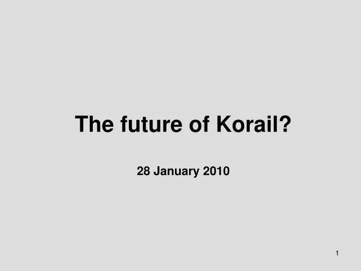 the future of korail 28 january 2010