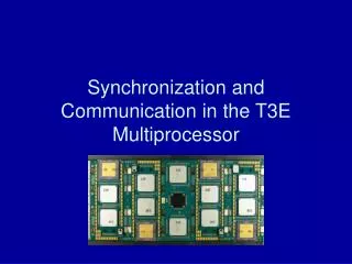 Synchronization and Communication in the T3E Multiprocessor