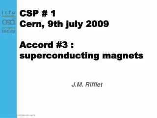 CSP # 1 Cern, 9th july 2009 Accord #3 : superconducting magnets