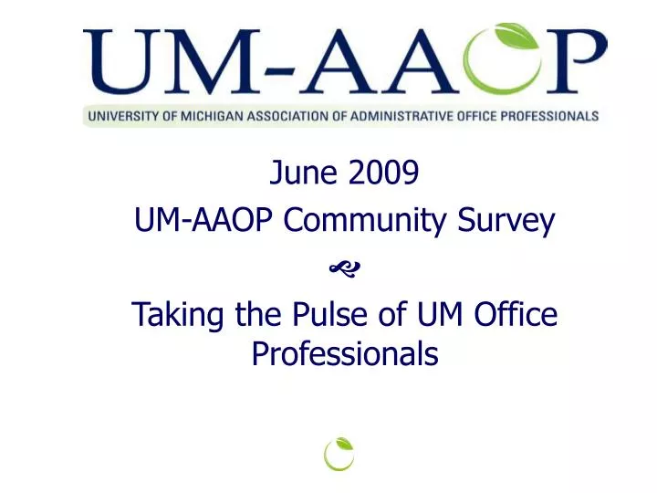 june 2009 um aaop community survey taking the pulse of um office professionals