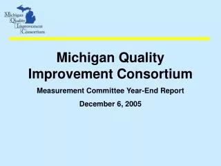 Michigan Quality Improvement Consortium Measurement Committee Year-End Report