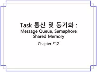 task message queue semaphore shared memory