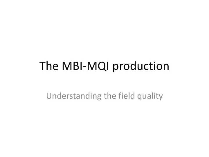 the mbi mqi production
