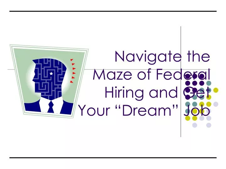 navigate the maze of federal hiring and get your dream job