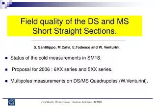 Field quality of the DS and MS Short Straight Sections.