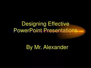 Designing Effective PowerPoint Presentations