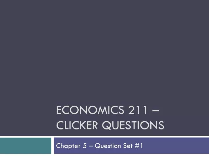 economics 211 clicker questions