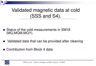 Validated magnetic data at cold (SSS and S4).