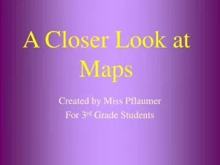 A Closer Look at Maps